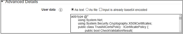 Screenshot of an Advanced Details dialog showing User data options with radio buttons for As text / As file and a large multiline text box containing a code snippet (C# / certificate trust policy) displayed inside the user data field.