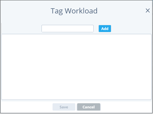 Tag Workload dialog box with an input field for tag name, an Add button, a large tag list area, and Save and Cancel buttons.