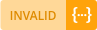 An orange rectangular badge with the word INVALID and a small curly-brace icon to its right