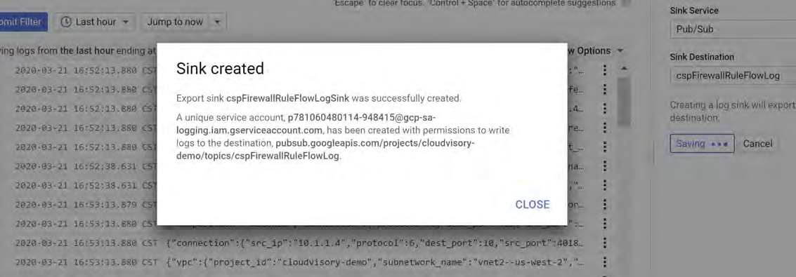 Overlay dialog titled Sink created displayed over the Logs Viewer showing text about export sink cspFirewallRuleFlowLogSink and a service account (p781060480114-948415@gcp-sa-logging.iam.gserviceaccount.com) with permissions to write logs to pubsub.googleapis.com/projects/cloudvisory-demo/topics/cspFirewallRuleFlowLog; dialog has a CLOSE button on the bottom right.