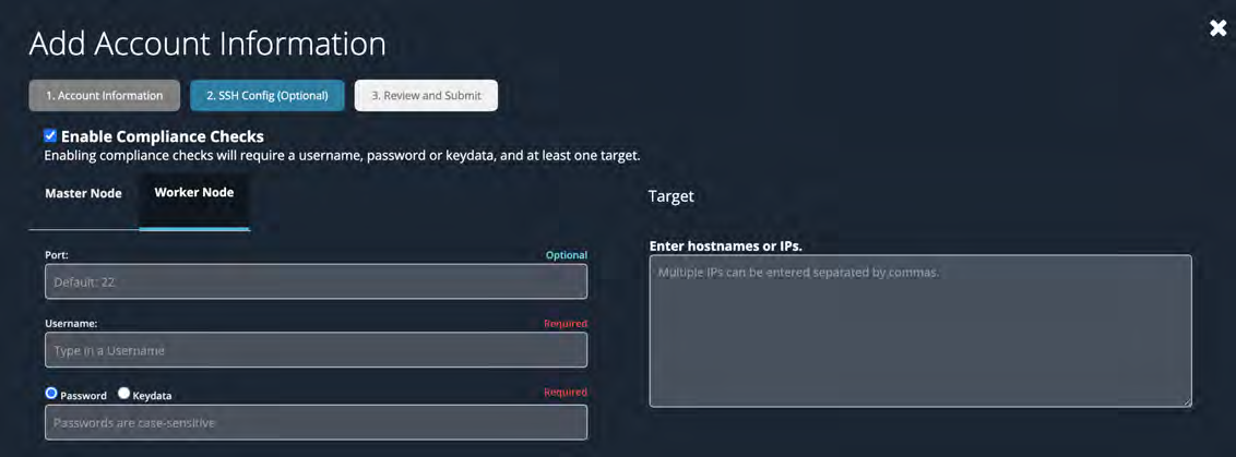Add Account Information modal titled Add Account Information showing step tabs 1. Account Information, 2. SSH Config (Optional) (active), and 3. Review and Submit; a checked Enable Compliance Checks option with explanatory text; form fields and controls including Master Node and Worker Node tabs, Port field labeled Default: 22, Username field labeled Type in a Username, radio options Password and Keydata with note Passwords are case-sensitive, and a Target panel on the right with Enter hostnames or IPs. and a large textarea for multiple IPs.