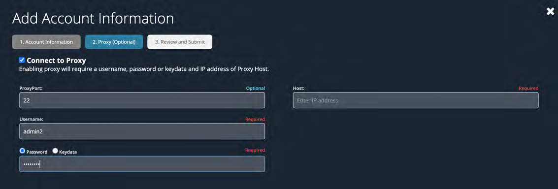 Dark modal titled Add Account Information showing three top tabs (Account Information, Proxy (Optional), Review and Submit); a checked Connect to Proxy option; left-side inputs including ProxyPort set to 22, Username set to admin2, a password field with masked characters and radio options for Password/Keydata; right-side Host input with placeholder Enter IP address.