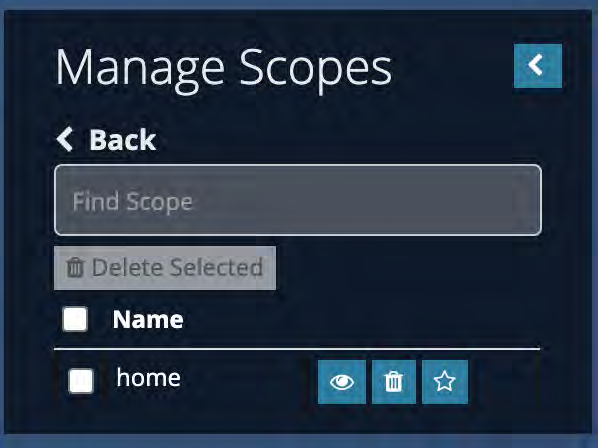 Manage Scopes UI — dark-themed panel with title Manage Scopes, a Back link, a large Find Scope input box, a disabled Delete Selected button, a checkbox labeled Name, and a scope entry home with checkbox and action icons (view, delete, favorite).
