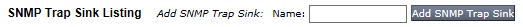 Screenshot of SNMP Trap Sink Listing area showing Add SNMP Trap Sink: Name: text, a small text input box and an Add SNMP Trap Sink button