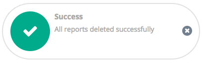 Success notification bubble with a check mark and text Success All reports deleted successfully