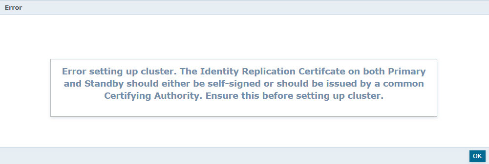 A dialog-style error box with a light gray header labeled Error and a larger centered message box reading Error setting up cluster. The Identity Replication Certificate on both Primary and Standby should either be self-signed or should be issued by a common Certifying Authority. Ensure this before setting up cluster. The dialog shows a blue OK button at the bottom right.