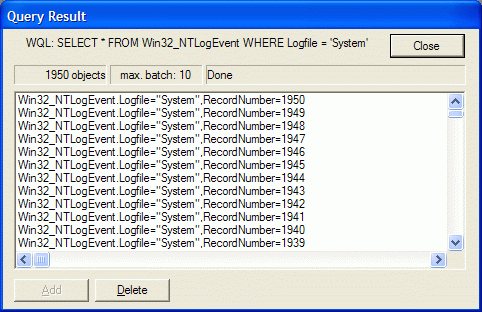 Screenshot of a Query Result window showing WQL: SELECT * FROM Win32_NTLogEvent WHERE Logfile = 'System' at the top and a large scrolling list of entries like Win32_NTLogEvent.Logfile=System, RecordNumber=1950 ... , with Close button and Add and Delete controls visible.