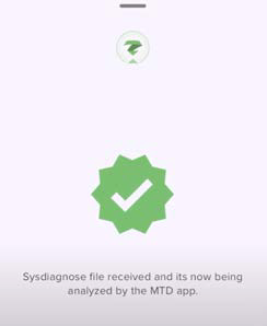 Popup window with a green checkmark badge and caption text Sysdiagnose file received and its now being analyzed by the MTD app.
