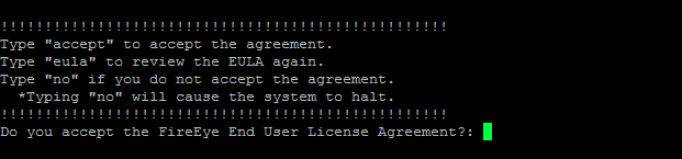 Terminal screen showing an End User License Agreement prompt with instructions: Type accept to accept the agreement; type eula to review the EULA again; type no to not accept (typing no will cause the system to halt); prompt reads Do you accept the FireEye End User License Agreement?: