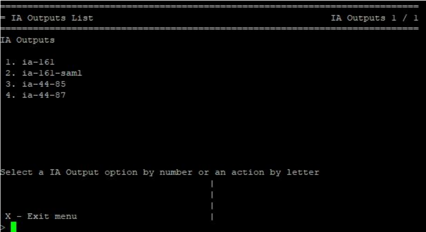 Terminal screenshot showing a black console titled IA Outputs List with numbered IA entries (for example 1. ia-161, 2. ia-161-saml, etc.) and a prompt menu Select a IA Output option by number or an action by letter with an X - Exit menu option