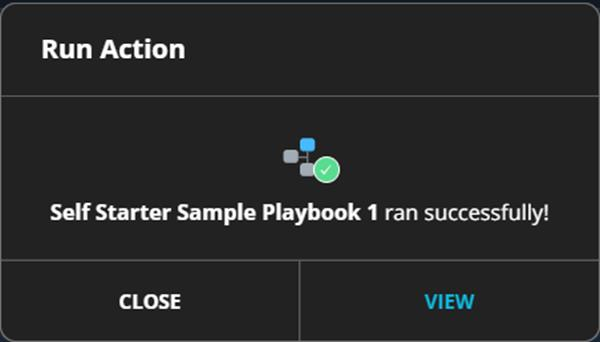 A Run Action prompt showing the message Self Starter Sample Playbook 1 ran successfully! with action buttons CLOSE and VIEW.