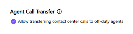 Settings for transferring calls to off-duty agents in a contact center.