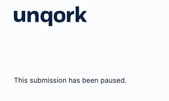 Unqork platform notification indicating that the submission has been paused.