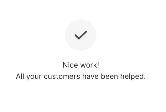 Confirmation message indicating all customers have been successfully assisted.