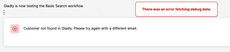 Error message indicating customer not found in Gladly system with debugging information.