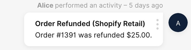 Activity log showing Alice's order refund of $25 for order #1391.