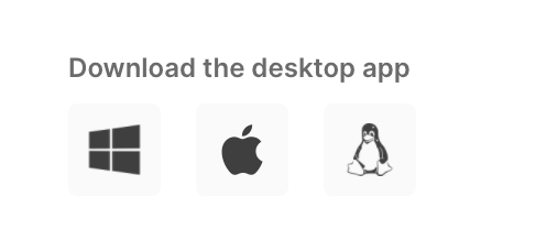 Options to download the desktop app for Windows, Mac, and Linux operating systems.